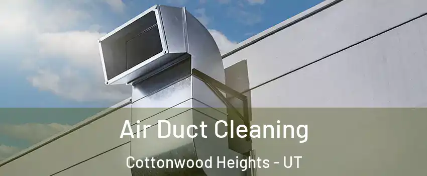  Air Duct Cleaning Cottonwood Heights - UT