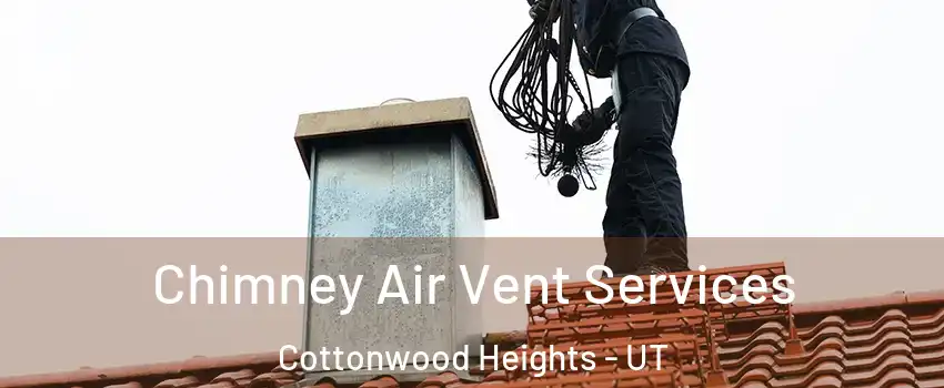 Chimney Air Vent Services Cottonwood Heights - UT