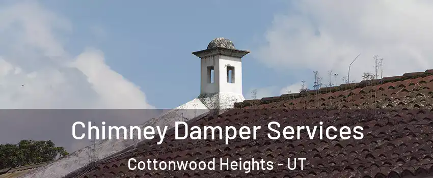  Chimney Damper Services Cottonwood Heights - UT