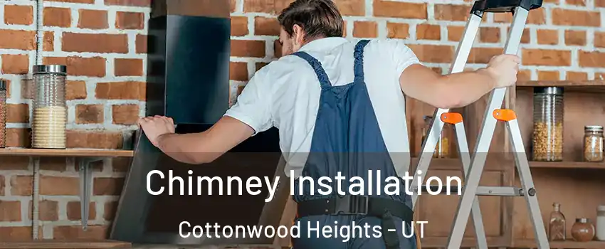 Chimney Installation Cottonwood Heights - UT