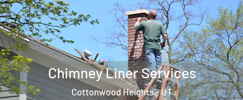  Chimney Liner Services Cottonwood Heights - UT