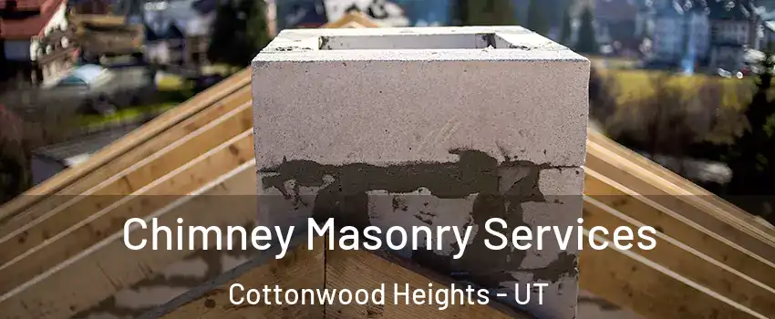  Chimney Masonry Services Cottonwood Heights - UT