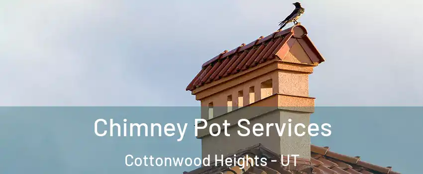  Chimney Pot Services Cottonwood Heights - UT