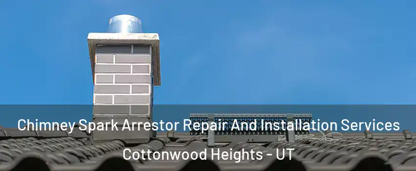  Chimney Spark Arrestor Repair And Installation Services Cottonwood Heights - UT