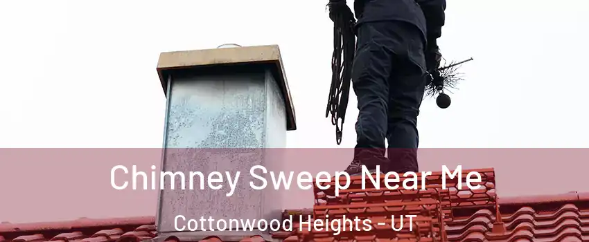  Chimney Sweep Near Me Cottonwood Heights - UT