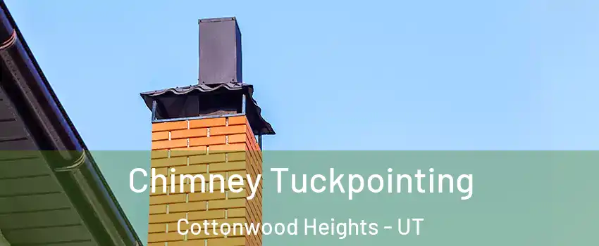  Chimney Tuckpointing Cottonwood Heights - UT