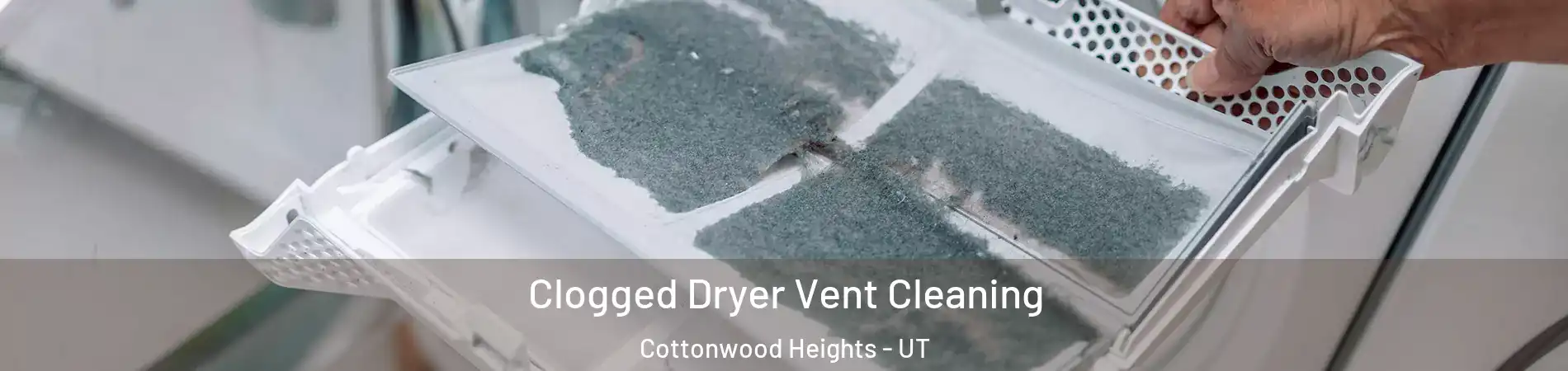  Clogged Dryer Vent Cleaning Cottonwood Heights - UT