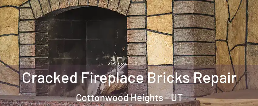  Cracked Fireplace Bricks Repair Cottonwood Heights - UT