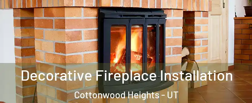  Decorative Fireplace Installation Cottonwood Heights - UT