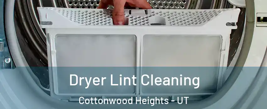  Dryer Lint Cleaning Cottonwood Heights - UT