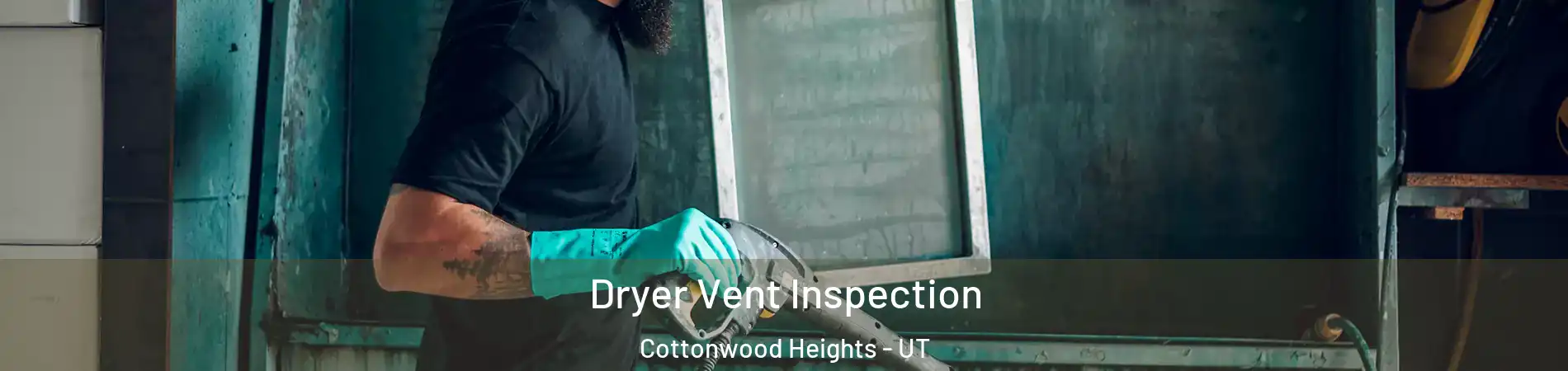  Dryer Vent Inspection Cottonwood Heights - UT