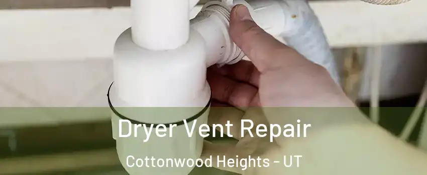  Dryer Vent Repair Cottonwood Heights - UT