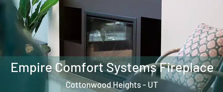  Empire Comfort Systems Fireplace Cottonwood Heights - UT