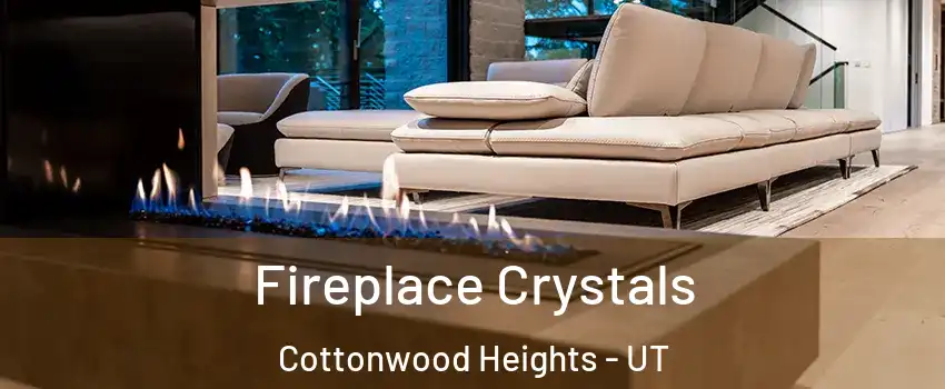  Fireplace Crystals Cottonwood Heights - UT