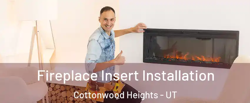  Fireplace Insert Installation Cottonwood Heights - UT