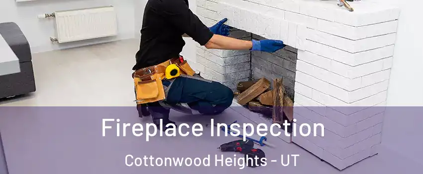  Fireplace Inspection Cottonwood Heights - UT