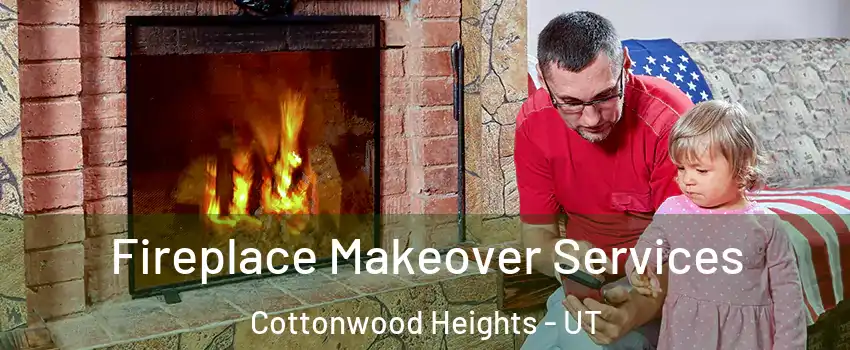  Fireplace Makeover Services Cottonwood Heights - UT