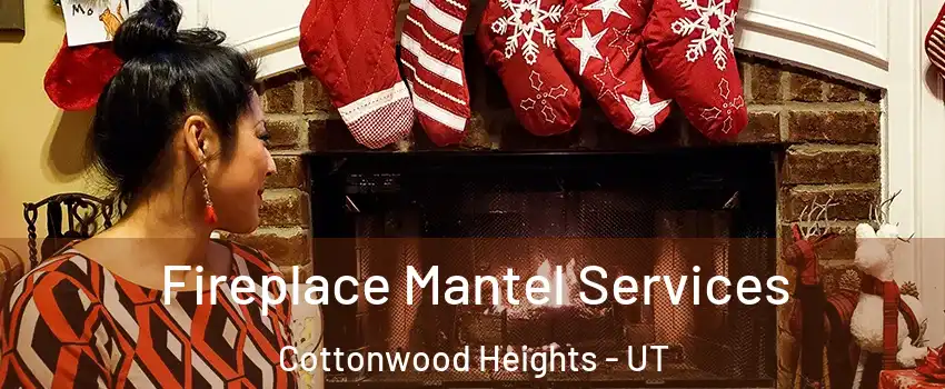  Fireplace Mantel Services Cottonwood Heights - UT