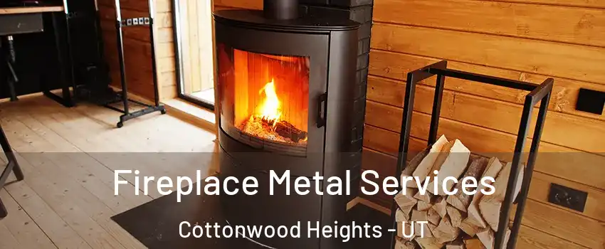 Fireplace Metal Services Cottonwood Heights - UT