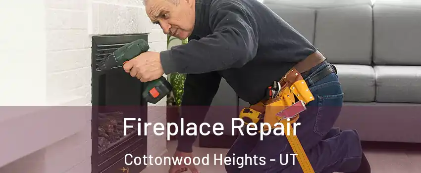  Fireplace Repair Cottonwood Heights - UT