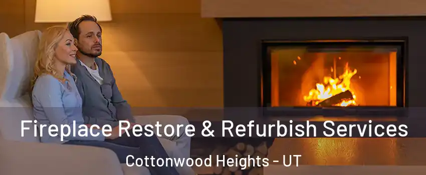  Fireplace Restore & Refurbish Services Cottonwood Heights - UT