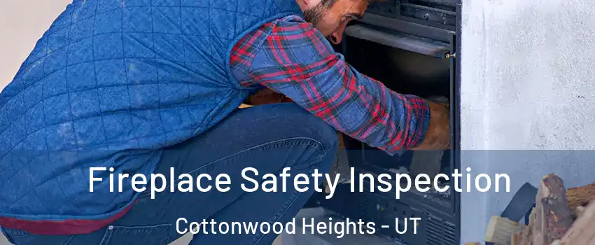  Fireplace Safety Inspection Cottonwood Heights - UT