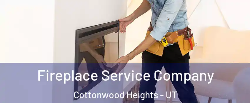  Fireplace Service Company Cottonwood Heights - UT