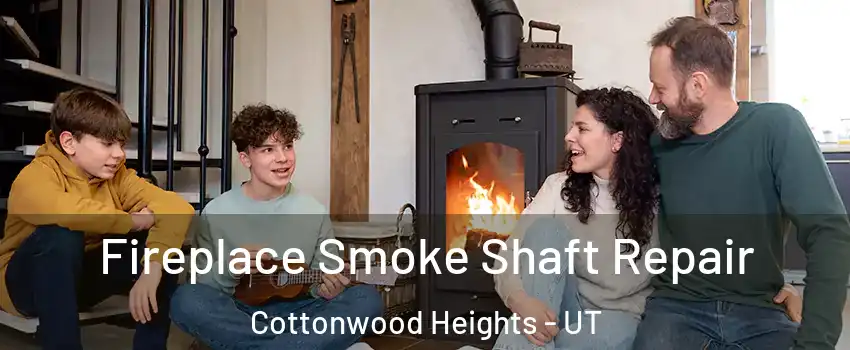  Fireplace Smoke Shaft Repair Cottonwood Heights - UT