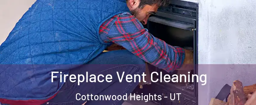  Fireplace Vent Cleaning Cottonwood Heights - UT