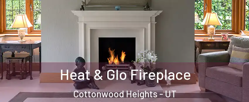  Heat & Glo Fireplace Cottonwood Heights - UT