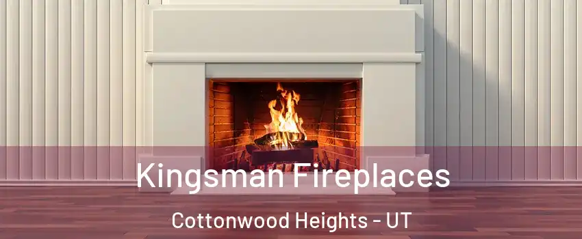  Kingsman Fireplaces Cottonwood Heights - UT