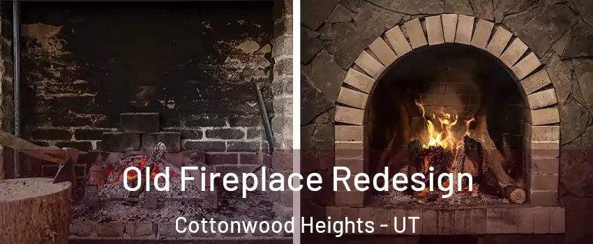  Old Fireplace Redesign Cottonwood Heights - UT
