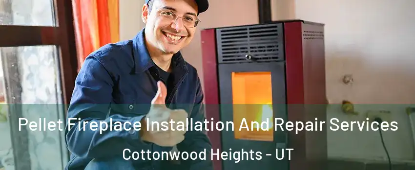  Pellet Fireplace Installation And Repair Services Cottonwood Heights - UT