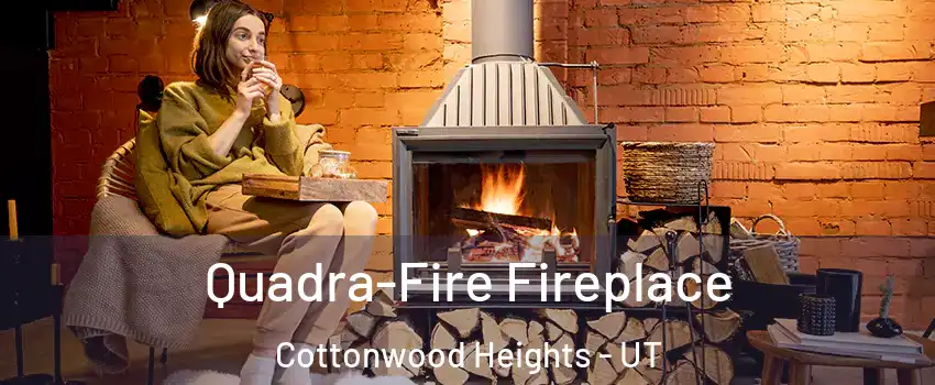  Quadra-Fire Fireplace Cottonwood Heights - UT