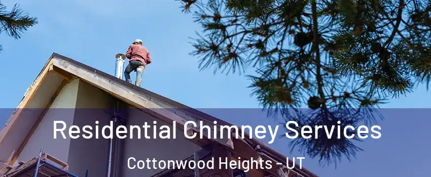 Residential Chimney Services Cottonwood Heights - UT