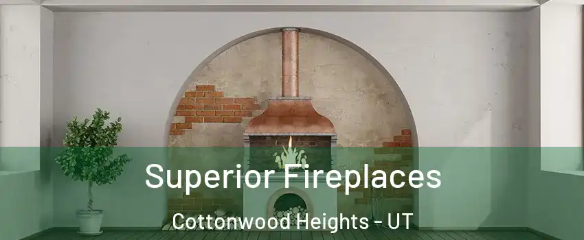  Superior Fireplaces Cottonwood Heights - UT