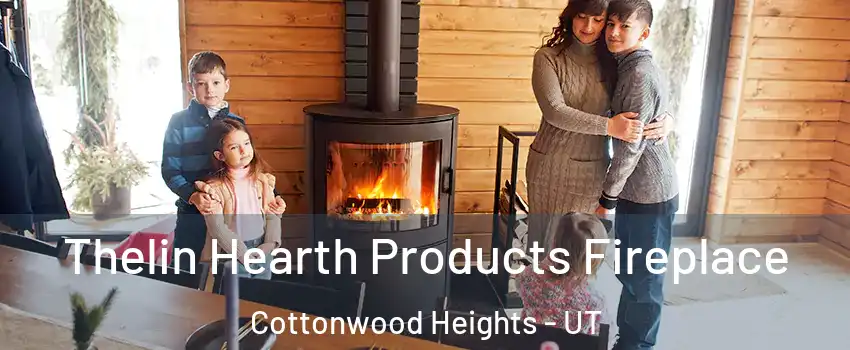  Thelin Hearth Products Fireplace Cottonwood Heights - UT