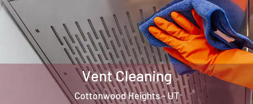  Vent Cleaning Cottonwood Heights - UT
