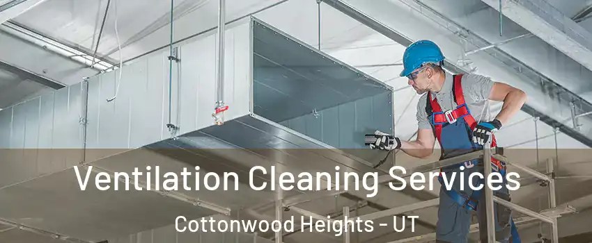  Ventilation Cleaning Services Cottonwood Heights - UT