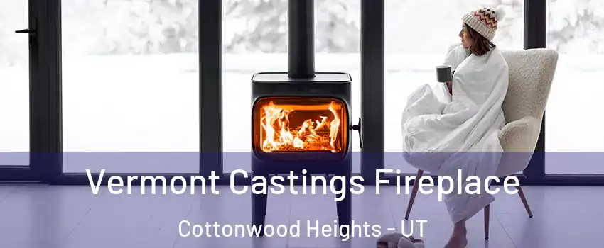  Vermont Castings Fireplace Cottonwood Heights - UT