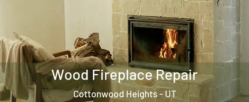  Wood Fireplace Repair Cottonwood Heights - UT
